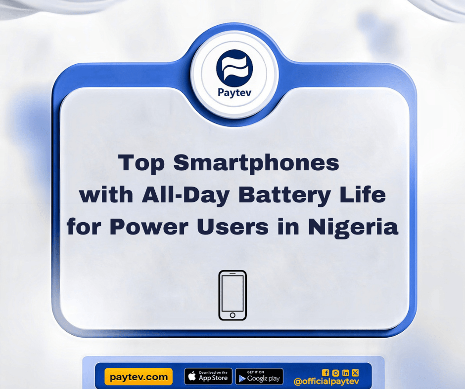 Smartphones with All-Day Battery for Power Users in Nigeria